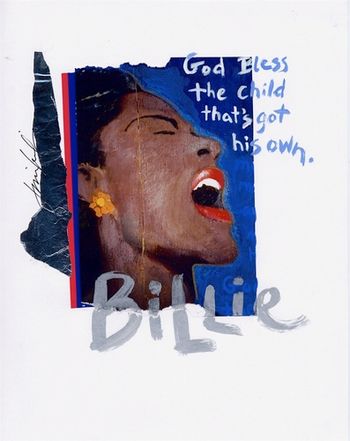 Billie H. / God Bless The Child 8x10 Mixed Media Collage on paper / signed & framed Price: $35.
