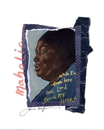Mahalia Jackson / Lord, Search My Heart 8x10 Mixed Media Collage on paper / signed & framed Price: $35.
