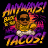 Anyways! Back to the TACOS! - Kids (Only)