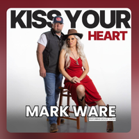 Kiss Your Heart  by Mark Ware-Featuring Goldie Locks 