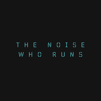 The Noise Who Runs