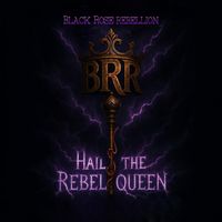 Hail The Rebel Queen by Black Rose Rebellion