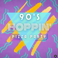 90s Hoppin' Pizza Party!
