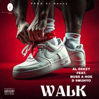 Walk by Al Deezy, D $Munyo, Buss A Hoe