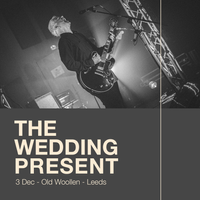 The Wedding Present ***SOLD OUT***