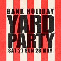 Bank Holiday Yard Party - Saturday