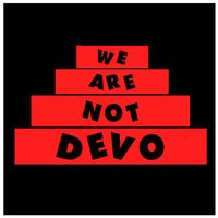 We Are Not Devo