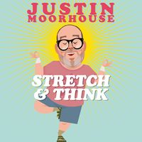 Justin Moorhouse: Stretch & Think ***SOLD OUT***