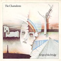 The Chameleons ~ 40th Anniversary Script of the Bridge 