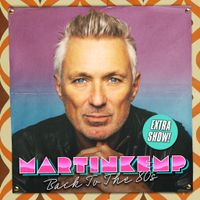 MARTIN KEMP - BACK TO THE 80S - FRI 4 OCT 2024 ***SOLD OUT***