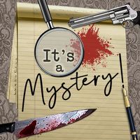 It's A Mystery!