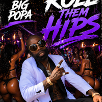 Roll Them Hips (Clean) by Big Popa