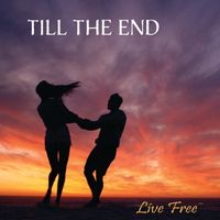 Till the End by Live Free(tm) - Copyright 2003 Peter Leighton and A. James Mayer (BMI)