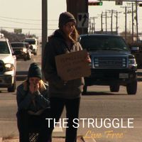 The Struggle by Live Free(tm) - Copyright 2022 A. James Mayer (BMI) and Iman Baigmohamed