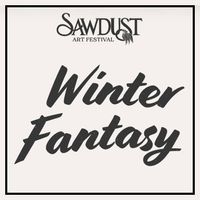 Sawdust Art Festival WINTER FANTASY