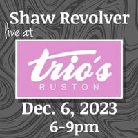 Shaw Revolver live at Trio's