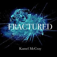 Fractured by Kamel McCray