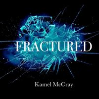 Fractured by Kamel McCray