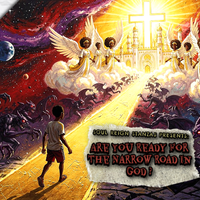 Are You Ready For The Narrow Road in God? by SOUL REIGN STANZAS