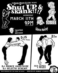 Shut Up and Skank hosted by Jr. Ska Boss and Robert Stokes featuring DJ Selecta Scream, Steve McCoy and Trombo the Bartender!