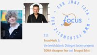 FocusMusic & the Jewish Islamic Dialogue Society Present SONiA disappear fear and Ertugrul Erkisi