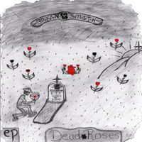 Dead Roses EP (2008) by Bryan Elijah Smith