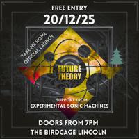 Future Theory with support from Experimental Sonic Machines / Christmas Bash 