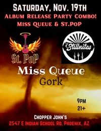 Miss Queue and St. PoP Album Release Party Combo (featuring both bands, Thee Stillnites, and Gork)
