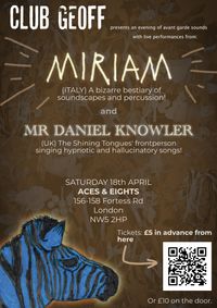 CLUB GEOFF: Miriam (Italy) and Daniel Knowler (Solo Show)