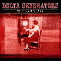 The Lost Years by Delta Generators