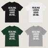 Healing Looks Good On Me T-Shirt👕 (4 Pack bundle)