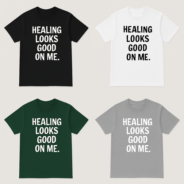 Healing Looks Good On Me T-Shirt👕 (4 Pack bundle)