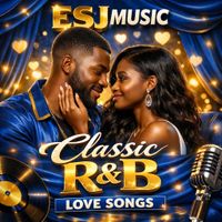 Classic R&B Love Songs by ESJ MUSIC
