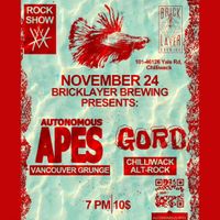 BRICKLAYER BREWING PRESENTS AUTONOMOUS APES w/ special guests GORD!!!