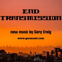 End Transmission by Gary Craig