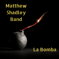 La Bomba by Matthew Shadley Band