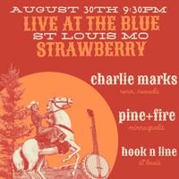 Pine & Fire w/Charlie Marks @ Blue Strawberry