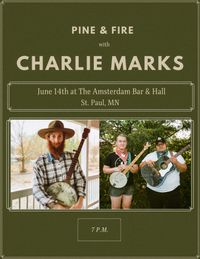 Pine & Fire w/Charlie Marks 