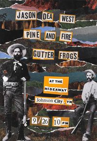 Jason Dea West//Pine & Fire//Gutter Frogs