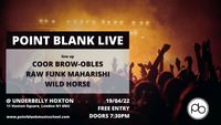 Point Blank Live Event at The Underbelly, Hoxton