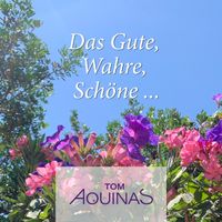Das Gute, Wahre, Schöne von Tom Aquinas feat. Sara