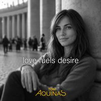 Love fuels desire von Tom Aquinas