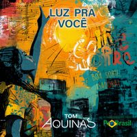 Luz pra Você von Tom Aquinas
