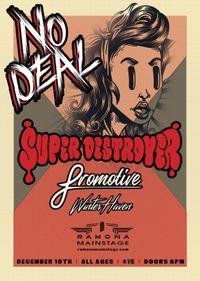 No Deal / Super Destroyer /Promotive / WinterHaven