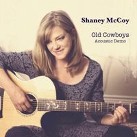 Old Cowboys (Acoustic Demo) by Shaney McCoy