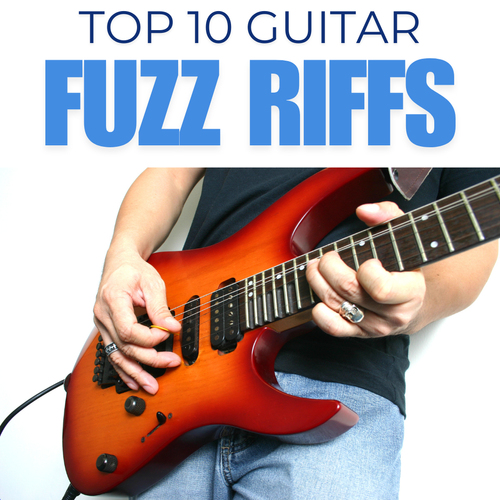 Top 10 Fuzz Guitar Riffs – Iconic Fuzzy Tones You Must Learn