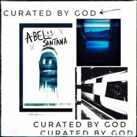 Curated By God by Abel Santana