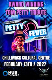 Petty Fever at Chilliwack Cultural Centre, Chilliwack, British Columbia, Canada