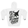 Fly or Get Flown Over Hoodie 