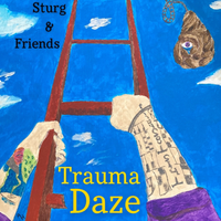 Trauma Daze by Sturg and Friends